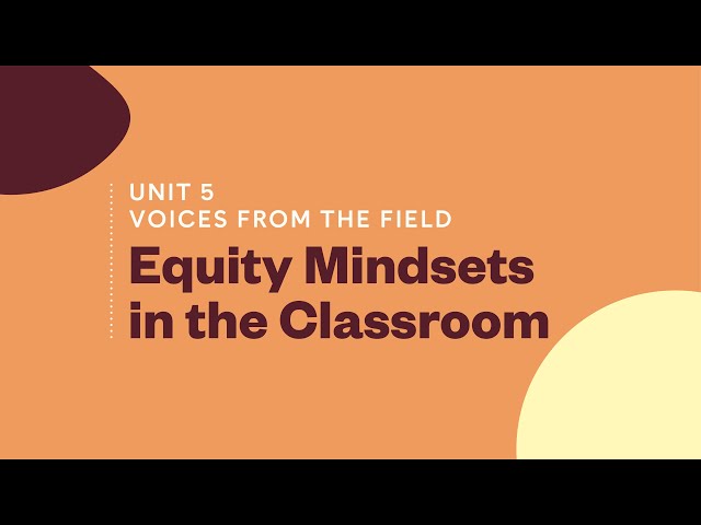 Voices from the Field: Equity Mindsets in the Classroom