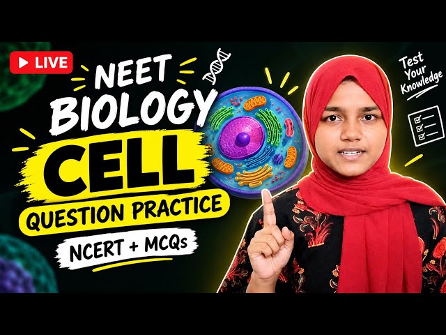 🔴 CELL: NEET Biology Question Practice | NCERT-Based MCQs & PYQs | Live Study Session