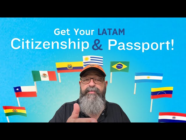 Get Your LATAM Citizenship & Passport! Easiest Latin American Countries Ranked