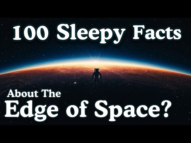 Relaxing Facts About The Edge of Space to Fall Asleep To — No Adverts