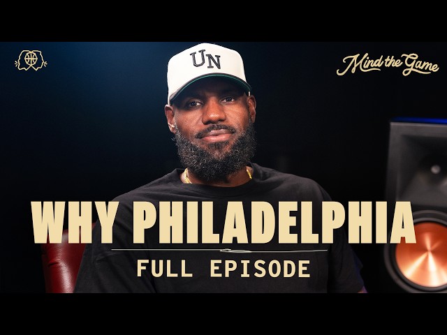 LeBron James on Leaving LA and Choosing Philly