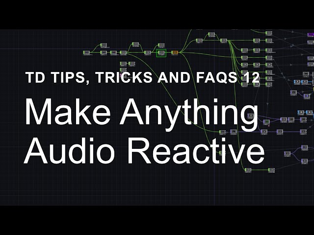 Make Anything Audio Reactive – TouchDesigner Tips, Tricks and FAQs 12