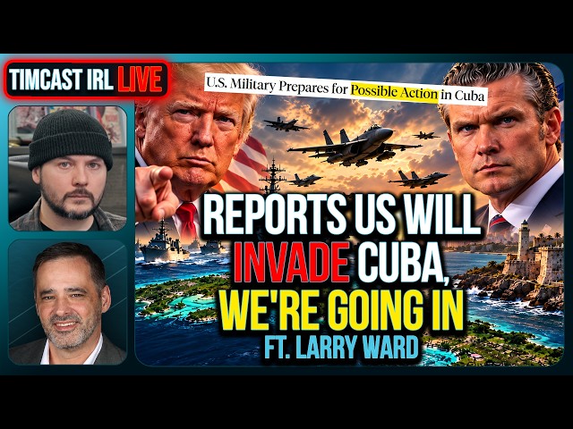 Reports US Will INVADE CUBA, We're Going In | Timcast IRL