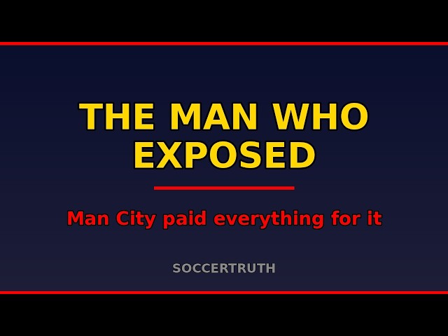 The man who exposed Man City paid everything for it