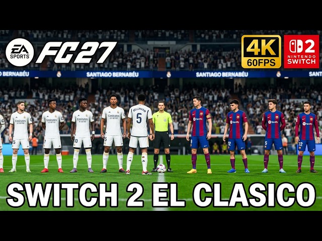 FC 27 Nintento Switch 2 Gameplay El Clasico | Real Madrid vs Barcelona