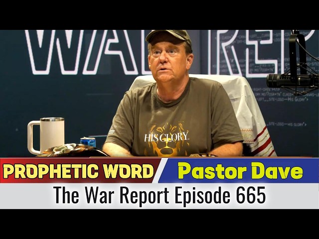 Pastor Dave PROPHETIC WORD Updates Oct 02, 2026 - The War Report Episode 665