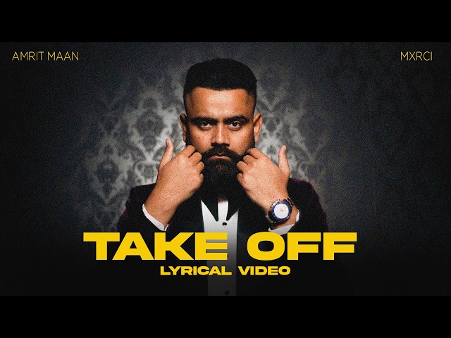 TAKE OFF : LYRICAL VIDEO | AMRIT MAAN | MXRCI | TEJI SANDHU | LATEST PUNJABI SONGS 2026