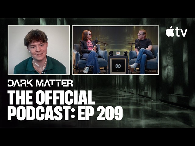 Dark Matter — The Official Podcast: Episode 209 | Apple TV