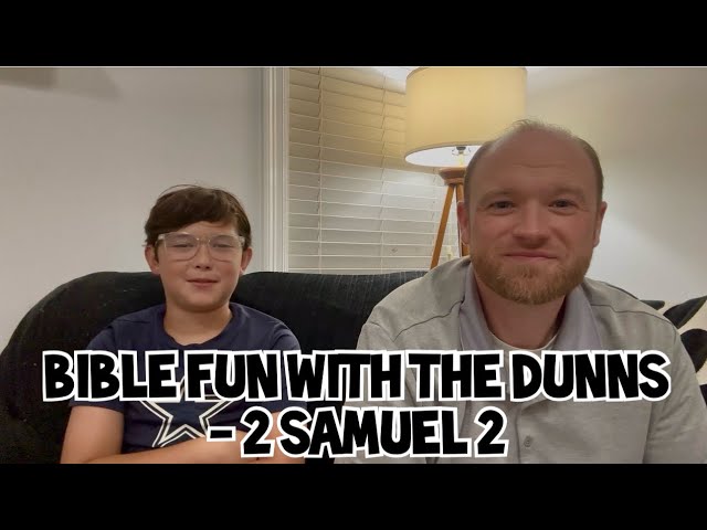 Bible Fun with the Dunns - 2 Samuel 2