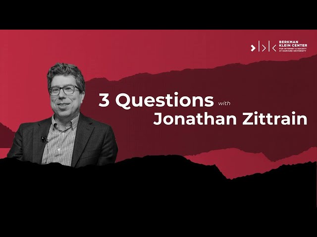 BKC's 3 Questions | Jonathan Zittrain