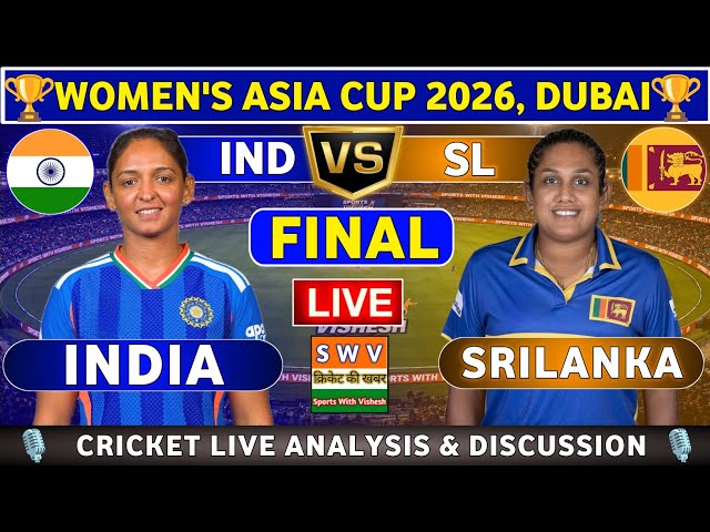 India Women vs Srilanka Women, Final Live Analysis & Discussion INDW vs SLW Asia Cup Final 2026