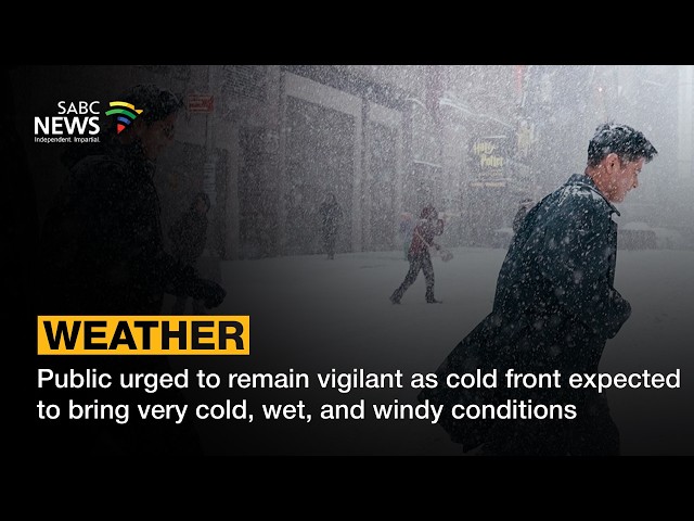 Public urged to remain vigilant as cold front expected to bring very cold, wet, and windy conditions