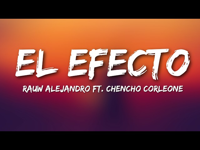 El Efecto - Rauw Alejandro ft. Chencho Corleone (Letra / Lyrics)