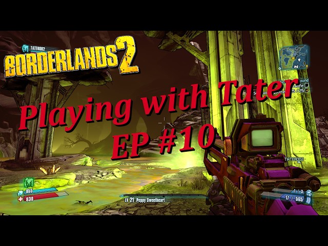 Borderlands 2 – Playing with Tater – Episode #10 – Note to Self and Marcus’s safe!