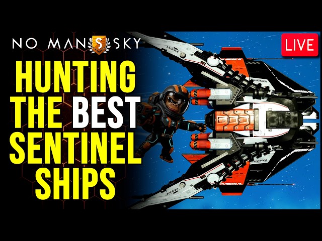 🔴LIVE: Sentinel Ship Hunting - Best Ships Only - No Man's Sky