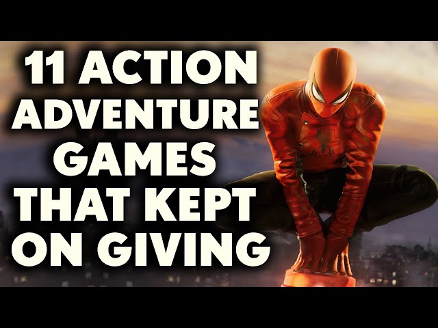 11 Action-Adventure Games THAT KEPT ON GIVING