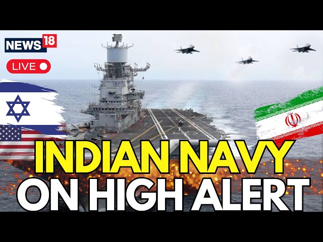FIRST ON CNN-NEWS18: LIVE Indian Navy Ready for Rescue Operations as Middle East Conflict Escalates