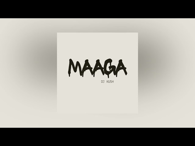 DJ Kush - Maaga (Official Audio)