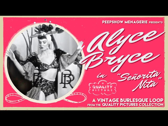 Burlesque Legend Alyce Bryce in "Señorita Nita" - a Vintage Tease Loop