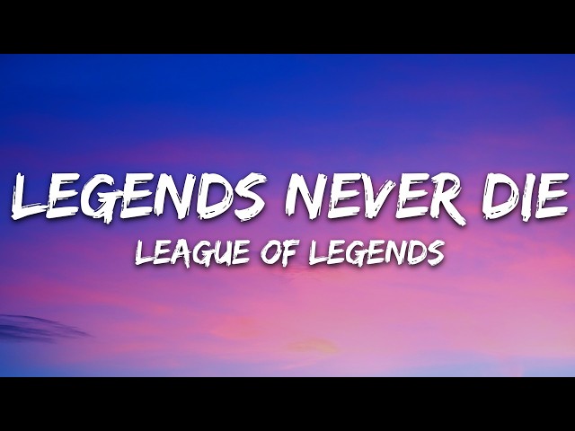 League of Legends - Legends Never Die (Lyrics) ft. Against The Current