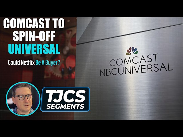 Comcast Is Spinning Off Universal Studios And NBCUniversal - Why Netflix May Buy Them