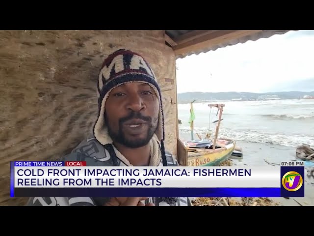 Cold Front Impacting Jamaica: Fishermen Reeling from the Impacts | TVJ News