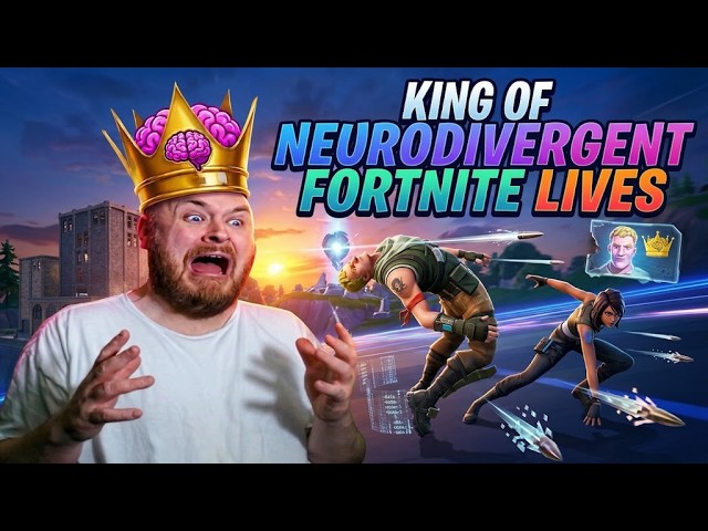 King Of Neurodivergent FORTNITE Gaming! LIVE STREAM! 👑