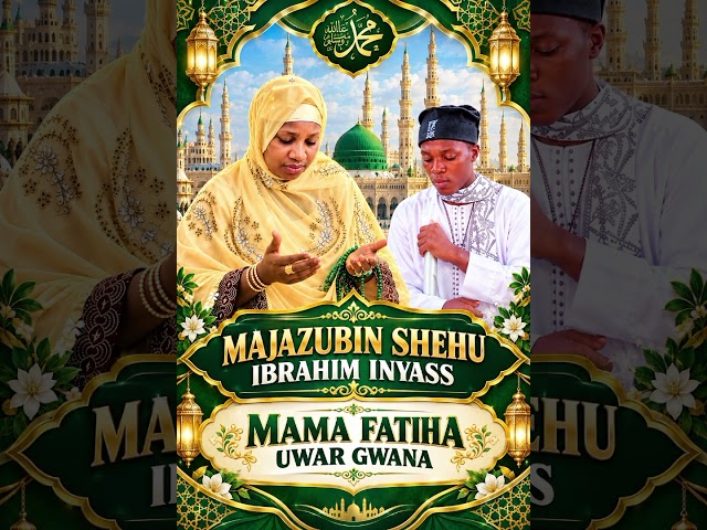 MAJAZUBIN SHEHU MAMA FATIHA 