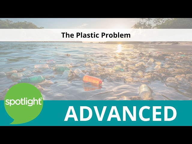 The Plastic Problem | ADVANCED | practice English with Spotlight