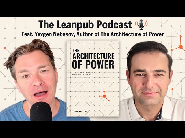 The Leanpub Podcast 🎙 Feat. Yevgen Nebesov, Author of The Architecture of Power #books #power