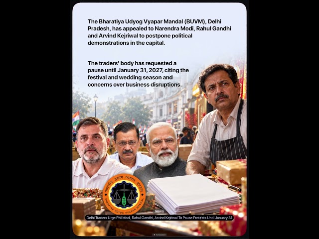 Delhi Traders Urge PM Modi, Rahul Gandhi, Arvind Kejriwal To Pause Protests Until January 31