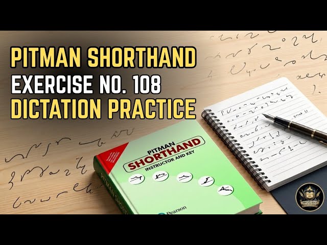 EXERCISE NO. -  108 | PITMAN SHORTHAND Dictation Practice | SSC, DSSSB, AHC PS/APS | ABHYAS BODH