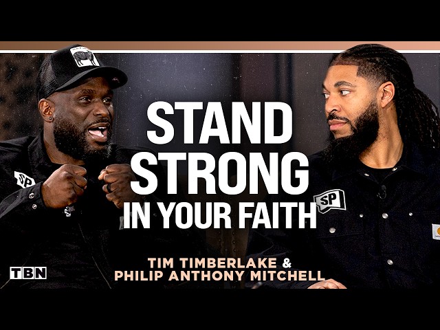How to Be a Man of Faith in Today's World | Philip Anthony Mitchell & Tim Timberlake