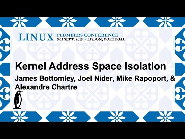 LPC2019 - Kernel Address Space Isolation