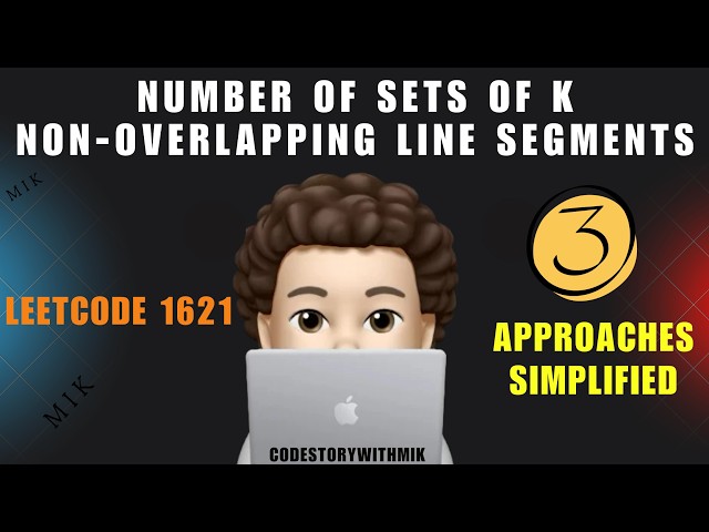 Number of Sets of K Non-Overlapping Line Segments | Beginner Friendly | Leetcode 1621 | MIK
