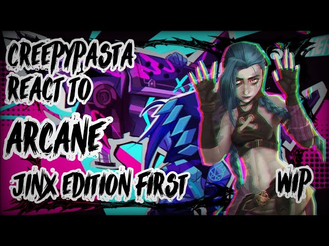 †CREEPYPASTA REACT TO F!Y/N AS JINX†1/?†OG†MADE BY MIDNIGHT†ARCANE†