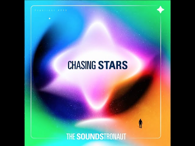 THE SOUNDSTRONAUT - Chasing Stars (Experiment #3.50)