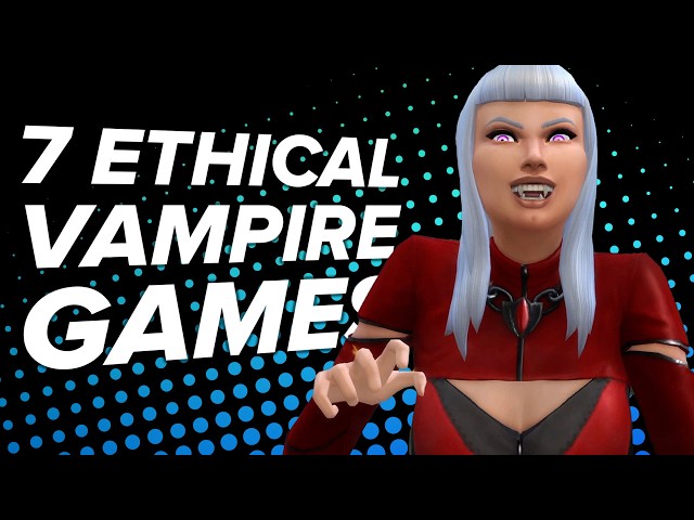 7 Vampire Games Where You Can Play as an Ethical Vampire