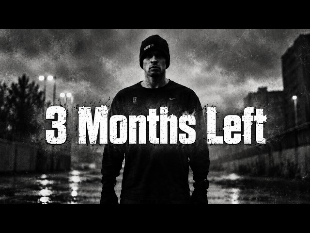 You Only Have 3 Months Left.
