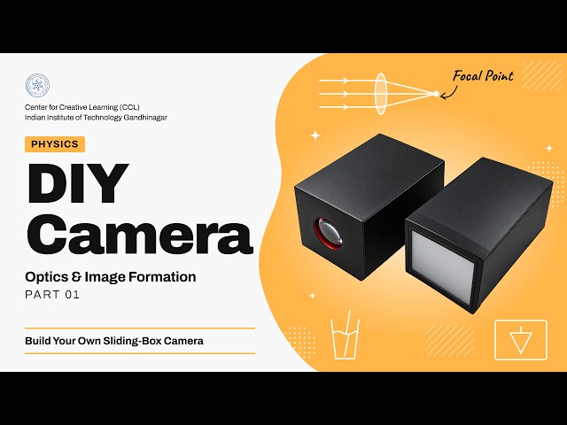 Optics by Making Your Own DIY Camera | CCL IIT Gandhinagar