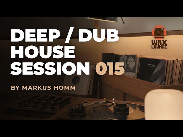 WAX LOUNGE | Session 015 | Deep / Dub House Vinyl Set by Markus Homm