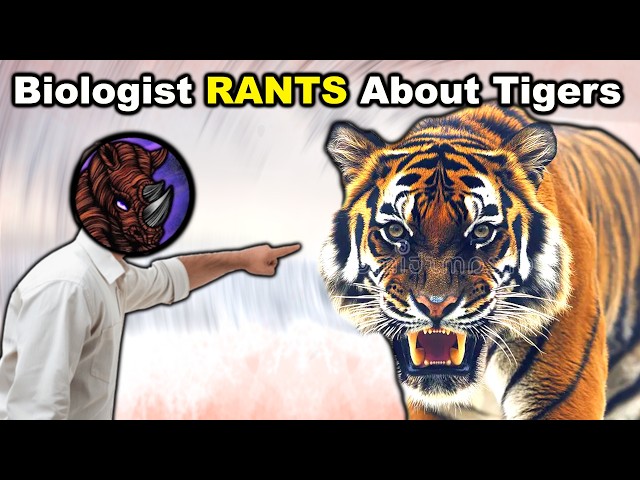 Biologist Rants About TIGERS For 15 Minutes