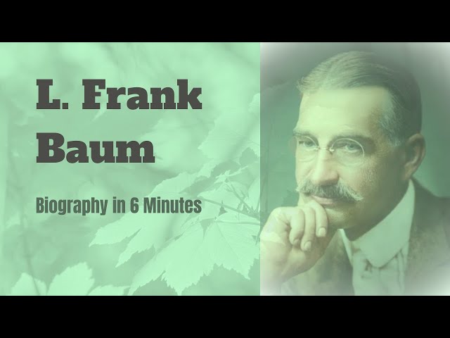 L. Frank Baum Biography in 6 Minutes