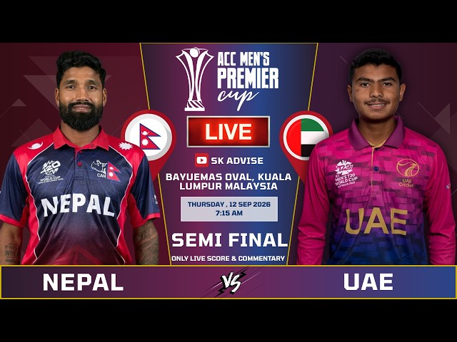 NEPAL VS UAE FINAL LIVE | ACC PREMIER CUP 2026 | LAST 12 OVERS - LIVE SCORE & COMMENTARY | SK ADVISE