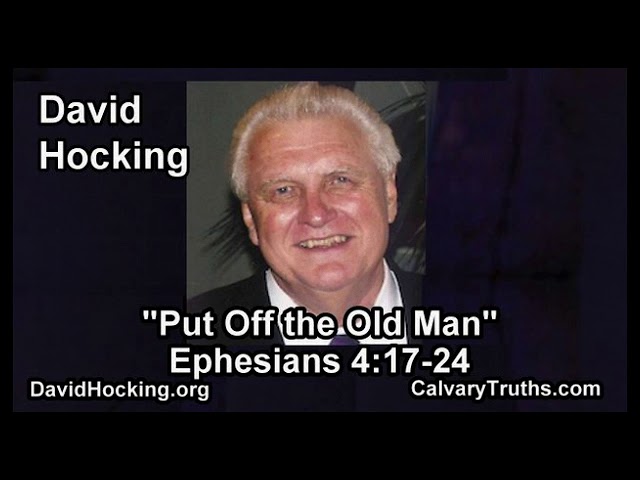 Ephesians 4:17-24 - Put Off the Old Man - Pastor David Hocking - Bible Studies