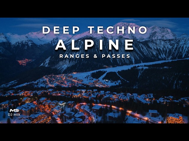 Deep Techno DJ Mix 2026 | Alpine Ranges & Passes Edition | Cinematic 4K Visuals