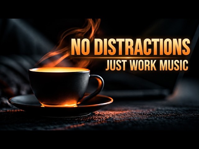 No Distractions, Just Work ☕ Deep Focus Coffee Music for Pure Concentration Flow