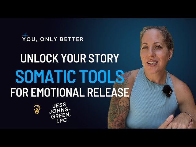 Your Body's Story: Somatic Tools for Emotional Release