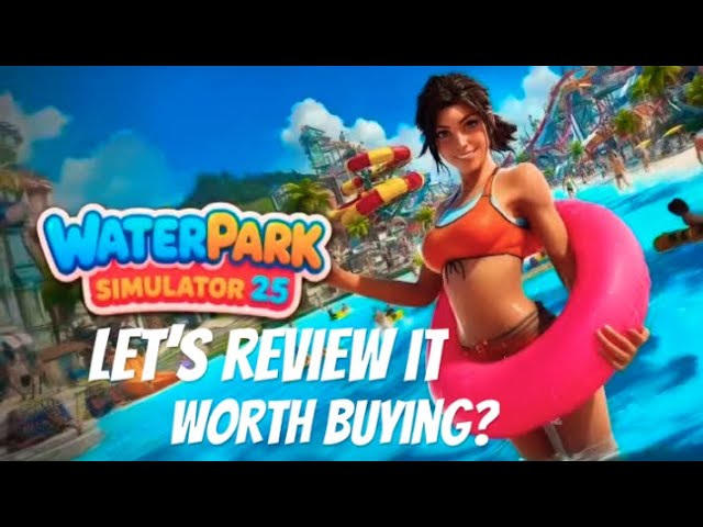Waterpark Simulator 25 Ps5, Let's Review It.