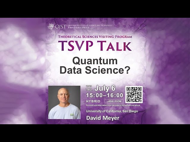 David Meyer: Quantum Data Science? (TSVP Talk at OIST)